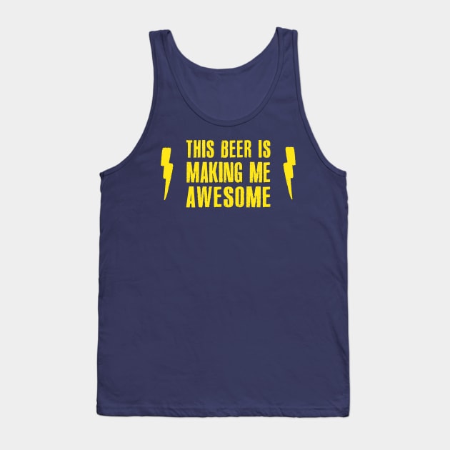 This Beer Is Making Me Awesome Tank Top by DankFutura